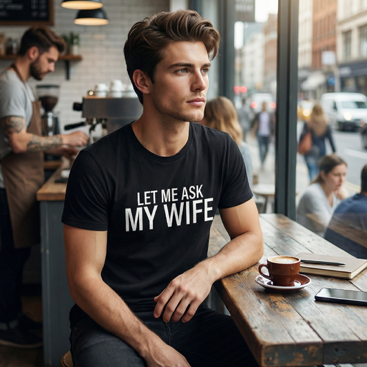 ⏳Tijdelijke korting van 50%⏰“Let Me Ask My Wife” Grappig T-shirt voor mannen👕