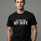⏳Tijdelijke korting van 50%⏰“Let Me Ask My Wife” Grappig T-shirt voor mannen👕